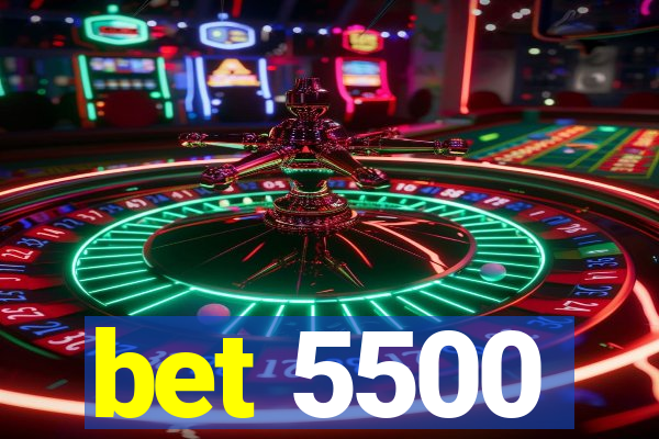 bet 5500